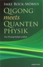 Imke Bock-Möbius: "Qigong meets Quantenphysik. Das Prinzip Einheit erleben". Windpferd 2010